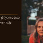 Let aliveness fully come back into your body